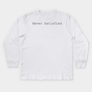 Never Satisfied - Hamilton Inspired Kids Long Sleeve T-Shirt